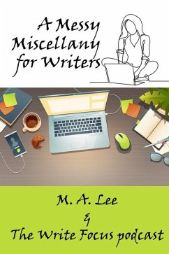 A Messy Miscellany for Writers (eBook, ePUB) - Lee, M. A.