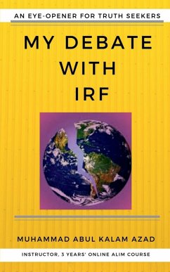 My Debate With IRF, An Eye-Opener For Truth-Seekers - Abul, Muhammad