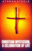 Christian Mysticism, a Celebration of Life (eBook, ePUB)