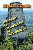 The Birth of Technology in Mesoamerica (eBook, ePUB)