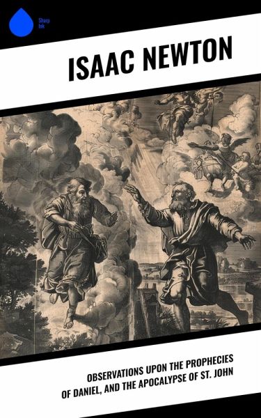 Observations upon the Prophecies of Daniel, and the Apocalypse of St. John (eBook, ePUB) Observations upon the Prophecies of Daniel, and the Apocalypse of St. John (eBook, ePUB)