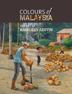 Colours of Malaysia: The Art of Amirudin Ariffin (eBook, ePUB) - Wilkinson, Graeme; Li, Bo