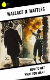 How to Get What You Want (eBook, ePUB)