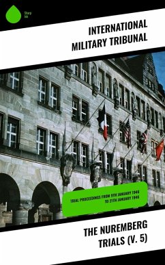The Nuremberg Trials (V. 5) (eBook, ePUB) - Tribunal, International Military