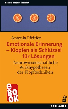 Emotionale Erinnerung – Klopfen als Schlüssel für Lösungen (eBook, ePUB) - Pfeiffer, Antonia