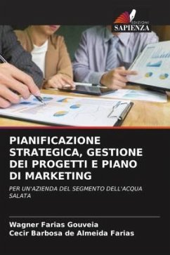 PIANIFICAZIONE STRATEGICA, GESTIONE DEI PROGETTI E PIANO DI MARKETING - Gouveia, Wagner Farias;Almeida Farias, Cecir Barbosa de