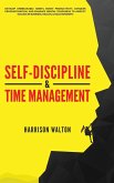 Self-Discipline & Time Management: Develop Unbreakable Habits, Boost Productivity, Conquer Procrastination, and Enhance Mental Toughness to Amplify Su