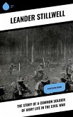 The Story of a Common Soldier of Army Life in the Civil War (eBook, ePUB)