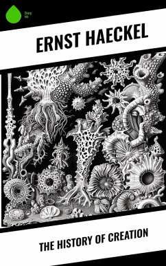 The History of Creation (eBook, ePUB) - Haeckel, Ernst