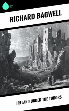Ireland under the Tudors (eBook, ePUB) - Bagwell, Richard