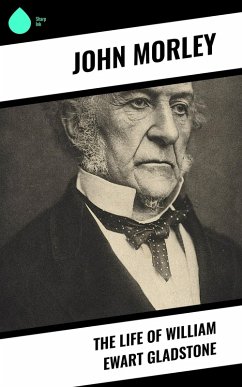 The Life of William Ewart Gladstone (eBook, ePUB) - Morley, John