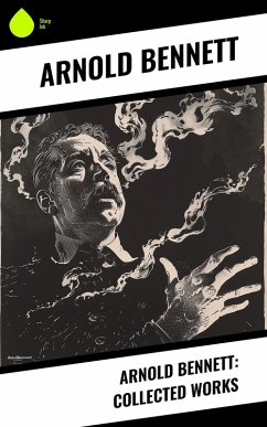 Cover Arnold Bennett: Collected Works (eBook, ePUB)