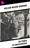 The Power of Concentration (eBook, ePUB)