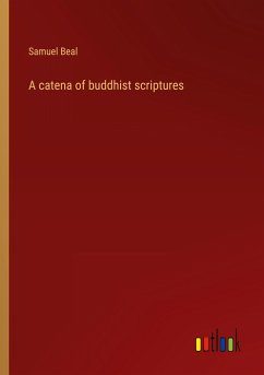 A catena of buddhist scriptures - Beal, Samuel