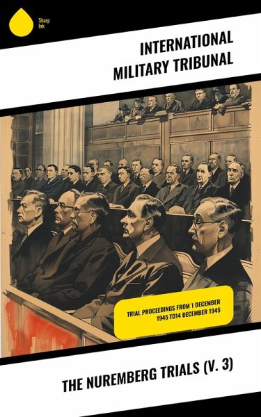 The Nuremberg Trials (V. 3) (eBook, ePUB) The Nuremberg Trials (V. 3) (eBook, ePUB)