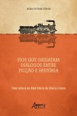 Fios que (Des)atam Diálogos entre Ficção e História uma Leitura de Mad Maria de Márcio Souza (eBook, ePUB)