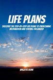 Life Plans! Discover The Step-By-Step Life Plans To Overcoming Information And Staying Organized (eBook, ePUB)