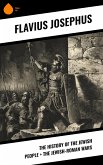 The History of the Jewish People + The Jewish-Roman Wars (eBook, ePUB)