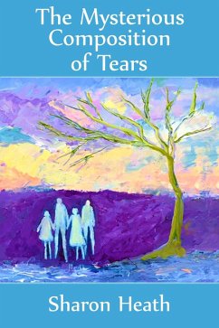 The Mysterious Composition of Tears (The Further Adventures of Fleur) (eBook, ePUB) - Heath, Sharon