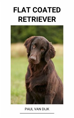 Flat Coated Retriever (eBook, ePUB) - Dijk, Paul van