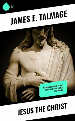 Jesus the Christ (eBook, ePUB) - Talmage, James E.