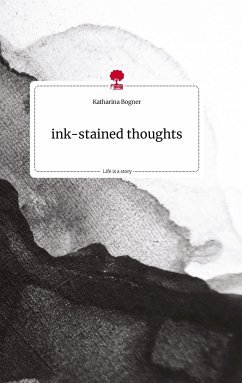 ink-stained thoughts. Life is a Story - story.one - Bogner, Katharina