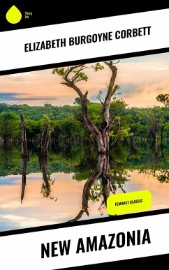 New Amazonia (eBook, ePUB) - Corbett, Elizabeth Burgoyne