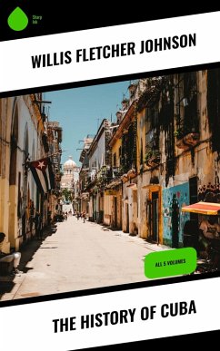 The History of Cuba (eBook, ePUB) - Johnson, Willis Fletcher