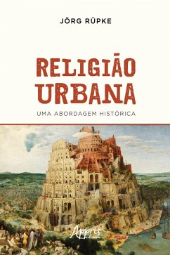 Religião Urbana: Uma Abordagem Histórica (eBook, ePUB) - Rüpke, Jörg