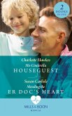 His Cinderella Houseguest / Mending The Er Doc's Heart: His Cinderella Houseguest / Mending the ER Doc's Heart (Mills & Boon Medical) (eBook, ePUB)