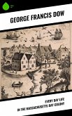 Every Day Life in the Massachusetts Bay Colony (eBook, ePUB)