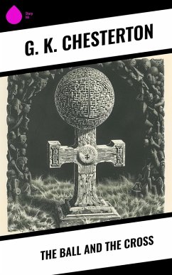 The Ball and the Cross (eBook, ePUB) - Chesterton, G. K.