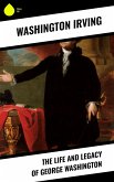 The Life and Legacy of George Washington (eBook, ePUB)
