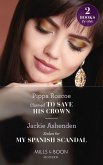 Claimed To Save His Crown / Stolen For My Spanish Scandal: Claimed to Save His Crown (The Royals of Svardia) / Stolen for My Spanish Scandal (Rival Billionaire Tycoons) (Mills & Boon Modern) (eBook, ePUB)