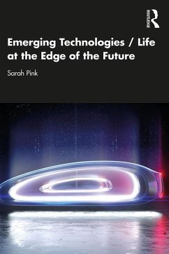 Emerging Technologies / Life at the Edge of the Future (eBook, PDF) - Pink, Sarah