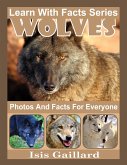 Wolves Photos and Facts for Everyone (Learn With Facts Series, #74) (eBook, ePUB)
