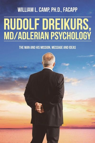 Rudolf Dreikurs, M.D.-Adlerian Psychology Rudolf Dreikurs, M.D.-Adlerian Psychology
