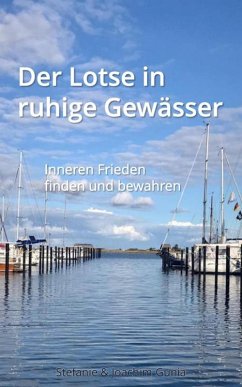 Der Lotse in ruhige Gewässer (eBook, ePUB) - Gunia, Stefanie; Gunia, Joachim