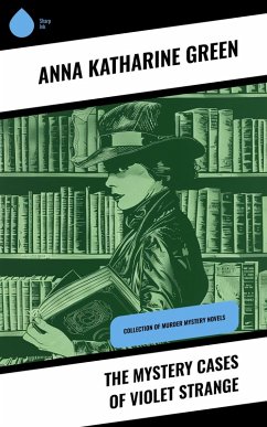 The Mystery Cases of Violet Strange (eBook, ePUB) - Green, Anna Katharine