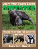 Anteater Photos and Facts for Everyone (Learn With Facts Series, #75) (eBook, ePUB)
