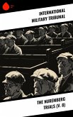 The Nuremberg Trials (V. 8) (eBook, ePUB) The Nuremberg Trials (V. 8) (eBook, ePUB)