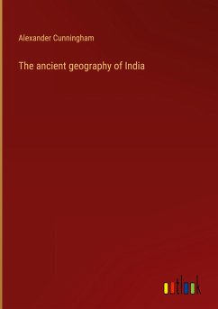 The ancient geography of India - Cunningham, Alexander