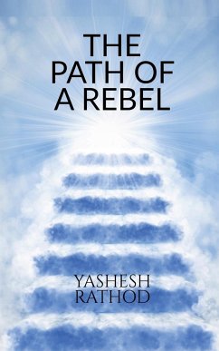 THE PATH OF A REBEL - Rathod, Yashesh