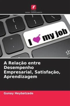 A Relação entre Desempenho Empresarial, Satisfação, Aprendizagem - Heybatzade, Gunay