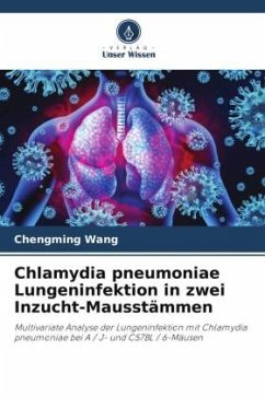 Chlamydia pneumoniae Lungeninfektion in zwei Inzucht-Mausstämmen - Wang, Chengming