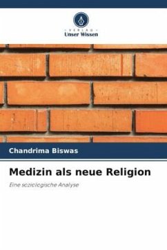 Medizin als neue Religion - Biswas, Chandrima