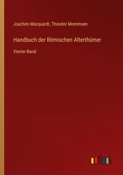 Handbuch der Römischen Alterthümer - Marquardt, Joachim; Mommsen, Theodor