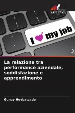 La relazione tra performance aziendale, soddisfazione e apprendimento - Heybatzade, Gunay
