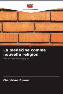 La médecine comme nouvelle religion - Biswas, Chandrima