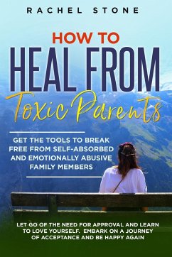 How to Heal from Toxic Parents - Stone, Rachel